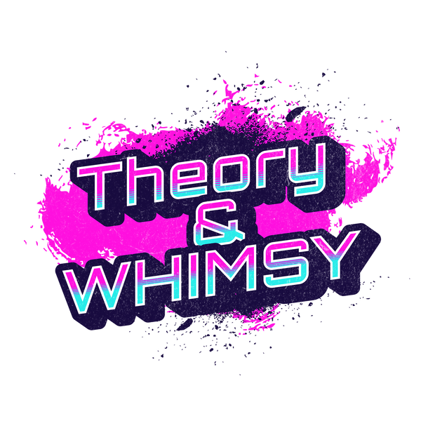 Theory & Whimsy